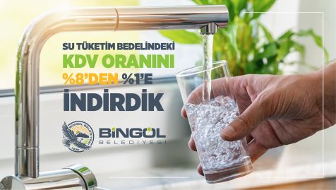 BİNGÖL BELEDİYESİ SU TÜKETİM BEDELİNDEKİ KDV ORANINI YÜZDE 1’E DÜŞÜRDÜ